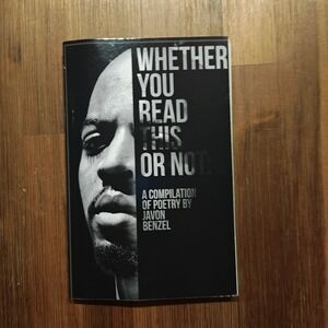 Whether You Read This Or Not: A Compilation of Poetry By Javon Benzel